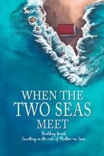 Load image into Gallery viewer, When The Two Seas Meet - Building bonds Excelling in the role of Mother-in-Law
